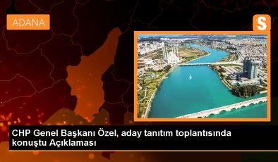 CHP Genel Başkanı Özel, aday tanıtım toplantısında konuştu Açıklaması