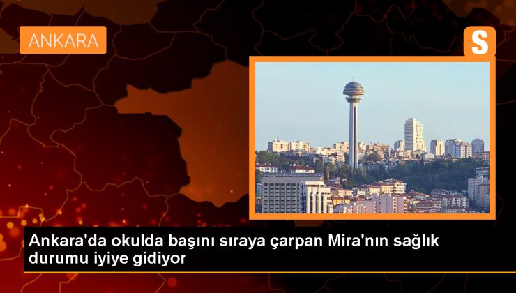 Ankara’da Okulda Başını Sıraya Çarpan Öğrencinin Durumu İyiye Gidiyor